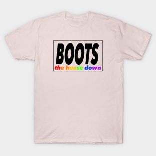 Boots the House Down T-Shirt